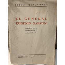 EL GENERAL EUGENIO GARZÓN Soldado de la Independencia Americana