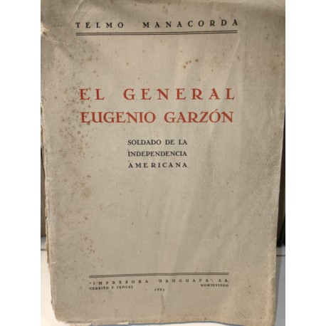 EL GENERAL EUGENIO GARZÓN Soldado de la Independencia Americana