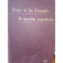 CÓMO SE HA FORMADO LA NACIÓN ESPAÑOLA