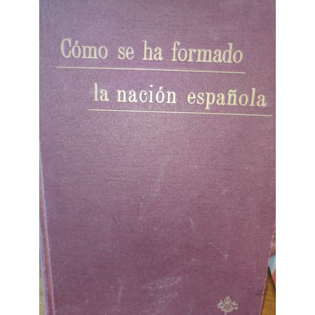 CÓMO SE HA FORMADO LA NACIÓN ESPAÑOLA