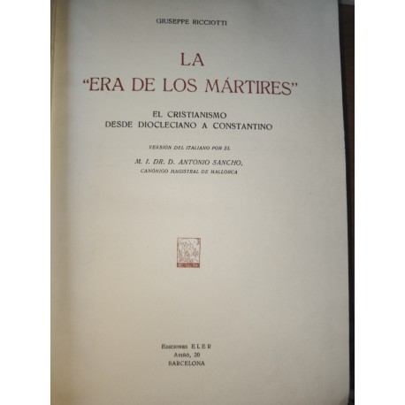 LA ERA DE LOS MÁRTIRES  El Cristianismo desde Diocleciano a Constantino